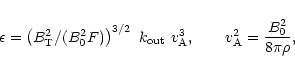 \begin{displaymath}\epsilon = \left(B_{\rm T}^2/(B_0^2 F)\right)^{3/2}~k_{{\rm o...
...v_{\rm A}^3 ,
\qquad
v_{\rm A}^2 = \frac{B_0^2}{8\pi \rho} ,
\end{displaymath}