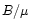 $B/\mu $