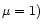 $\mu=1)$