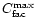 $C_{{\rm fac}}^{{\rm max}}$