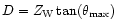 $D=Z_{{\rm W}}\tan(\theta_{{\rm max}})$