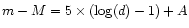 $m - M = 5 \times \left( \log(d)-1 \right) + A$