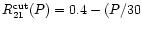 $R_{21}^{\rm cut}(P)=0.4 - (P/30$