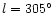 $l = 305^\circ$