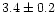 $ 3.4 \pm 0.2$