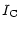 $\displaystyle I_{\rm C}$