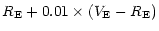 $\displaystyle R_{\rm E} + 0.01 \times (V_{\rm E} - R_{\rm E})$