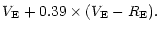 $\displaystyle V_{\rm E} + 0.39 \times (V_{\rm E} - R_{\rm E}).$