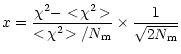 $\displaystyle x = \frac{\chi^2-<\! \chi^2 \!>}{<\! \chi^2 \! >/N_{\rm m}}
\times\frac{1}{\sqrt{2N_{\rm m}}}$