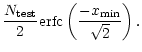 $\displaystyle \frac{N_{\rm test}}{2} {\rm erfc}
\left( \frac{- x_{\rm min}}{\sqrt{2}} \right).$