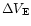 $\Delta V_{\rm E}$