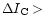 $\Delta I_{\rm C}>$