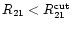 $R_{21} < R_{21}^{\rm cut}$