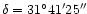 $\delta=\rm 31^\circ41' 25''$
