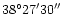 $\rm 38^\circ 27' 30'' $