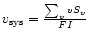 $v_{\rm sys} = { {\sum_{v} v S_v } \over FI }$