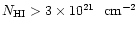 $N_{\rm HI}>3 \times 10^{21}\ ~{\rm cm^{-2}}$
