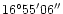 $\rm 16^\circ 55' 06'' $