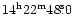 $\rm 14^h22^m48\fs0 $