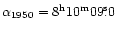 $\alpha_{1950}=\rm 8^h10^m09\fs0$