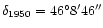 $\delta_{1950}=\rm 46^\circ8'46''$