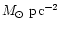 $M_\odot\ {\rm pc}^{-2}$
