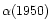 $\alpha(1950)$