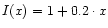 $I(x)=1+0.2\cdot x$