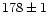 $\rm 178\pm 1 $