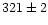 $\rm 321 \pm 2$