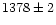 $\rm 1378 \pm 2$
