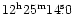 $\rm 12^h25^m14\fs0$