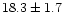 $18.3\pm1.7$