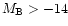 $M_{\rm B} > -14$
