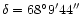 $\delta=\rm 68^\circ9'44''$