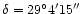 $\delta=\rm 29^\circ 4'15''$