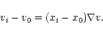 \begin{displaymath}v_i - v_0 = (x_i-x_0) \nabla v.
\end{displaymath}