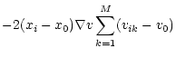 $\displaystyle -2 (x_i-x_0)\nabla v \sum_{k=1}^M(v_{ik}-v_0)$