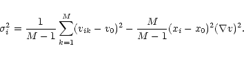 \begin{displaymath}\sigma^2_i=
{1 \over {M-1}} \sum_{k=1}^M (v_{ik}-v_0)^2-{{M}\over{M-1}}(x_i-x_0)^2(\nabla v)^2.
\end{displaymath}