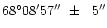 $\rm 68^\circ08'57''\ \pm\ \ 5''$