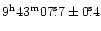 $\rm 9^h43^m 07\fs7 \pm 0\fs4$