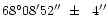 $\rm 68^\circ08'52''\ \pm\ \ 4''$
