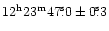 $\rm 12^h23^m47\fs0 \pm 0\fs3$