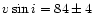 $v \sin i = 84\pm4$