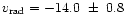 $v_{\rm rad}=-14.0~\pm~0.8$