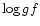 $\log gf$