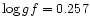 $\log gf = 0.257$