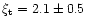 $\xi_{\rm t} = 2.1\pm0.5$