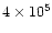 $4\times 10^5$