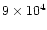 $9\times 10 ^4$
